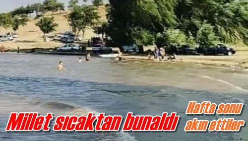  Millet sıcaktan bunaldı