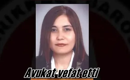 Avukat vefat etti