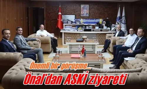 Önal’dan ASKİ ziyareti