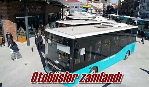 Otobüsler zamlandı