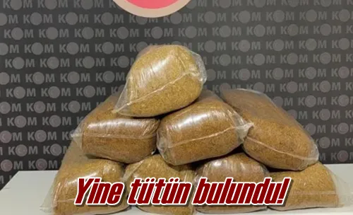 Yine tütün bulundu!