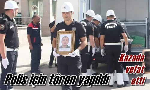 Polis için tören yapıldı