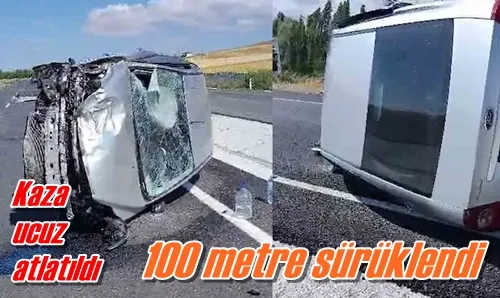 100 metre sürüklendi