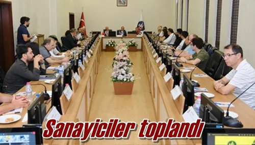 Sanayiciler toplandı