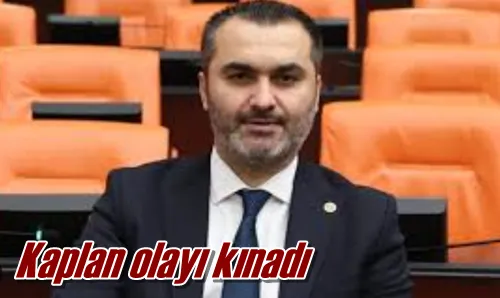 Kaplan olayı kınadı