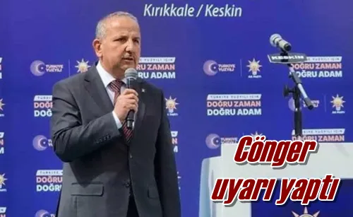 Cönger uyarı yaptı