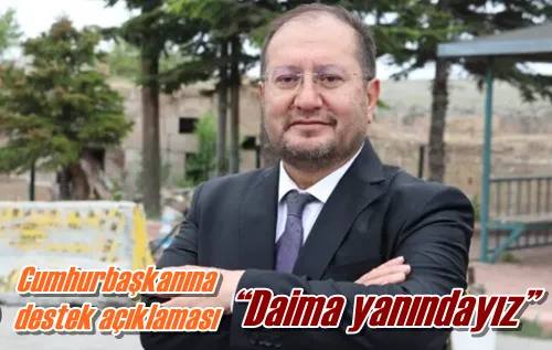 “Daima yanındayız”