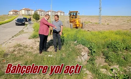 Bahçelere yol açtı