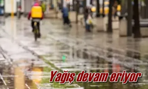 Yağış devam eriyor