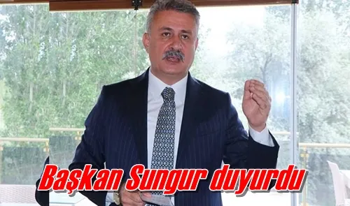 Başkan Sungur duyurdu