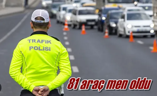 81 araç men oldu