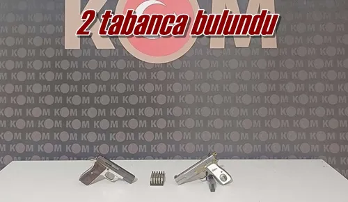 2 tabanca bulundu