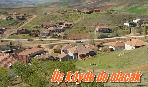 Üç köyde de olacak