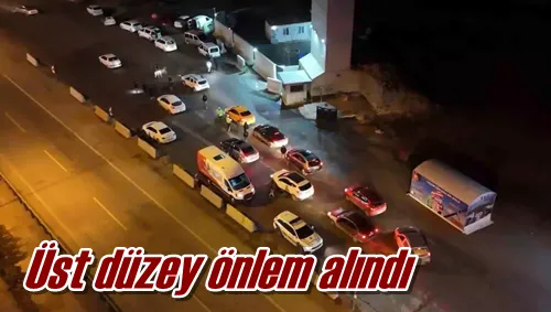 Üst düzey önlem alındı