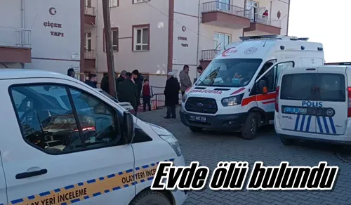 Evde ölü bulundu