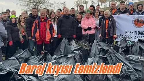 Baraj kıyısı temizlendi