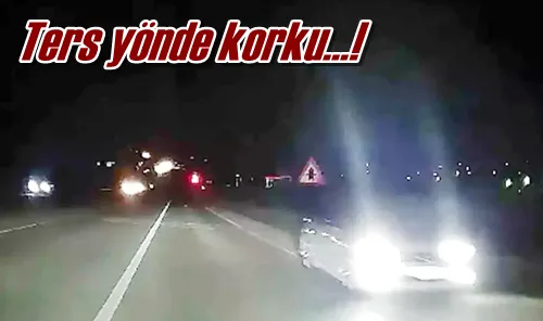 Ters yönde korku…!