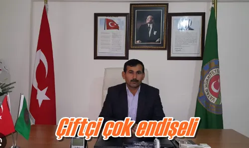 Çiftçi çok endişeli