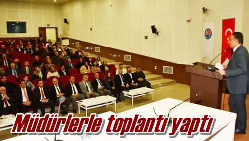 Müdürlerle toplantı yaptı