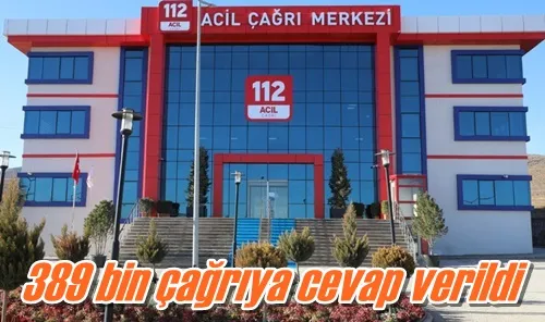 389 bin çağrıya cevap verildi