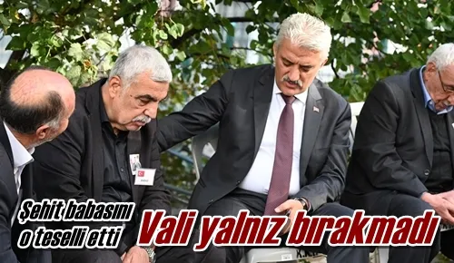 Vali yalnız bırakmadı