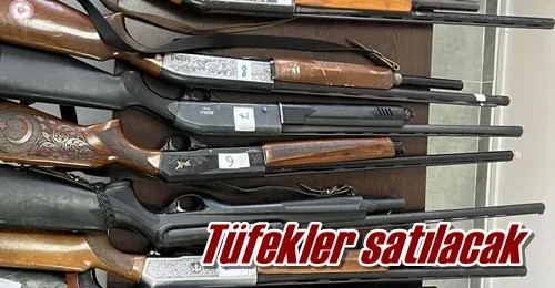 Tüfekler satılacak