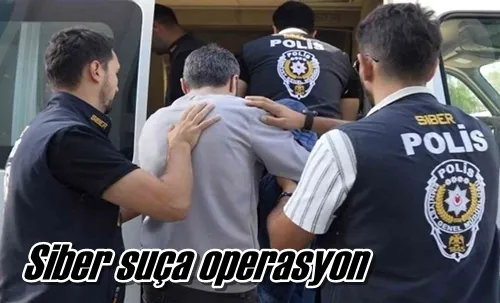 Siber suça operasyon