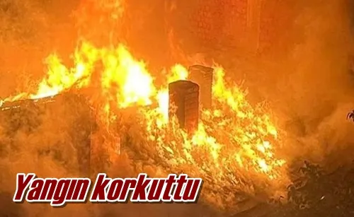 Yangın korkuttu