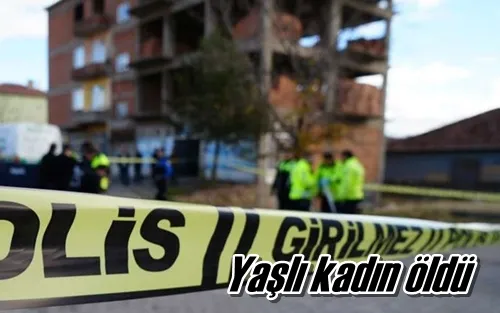 Yaşlı kadın öldü