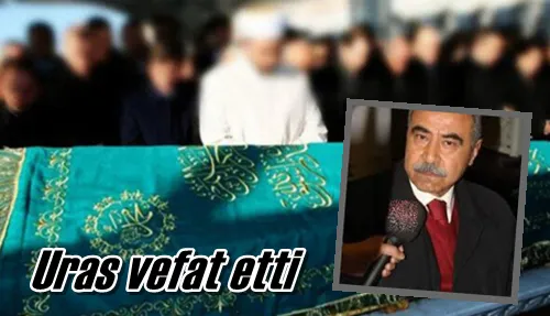 Uras vefat etti