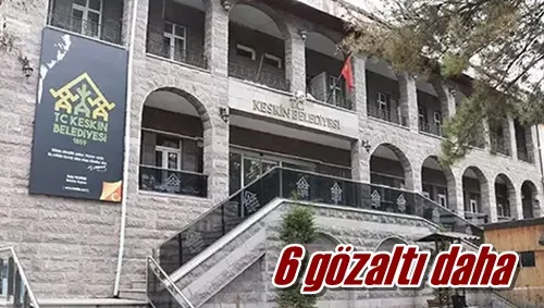 6 gözaltı daha