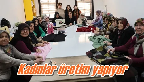 Kadınlar üretim yapıyor