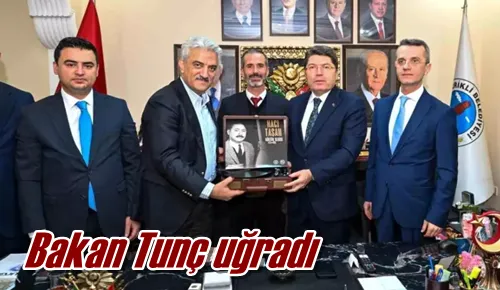 Bakan Tunç uğradı