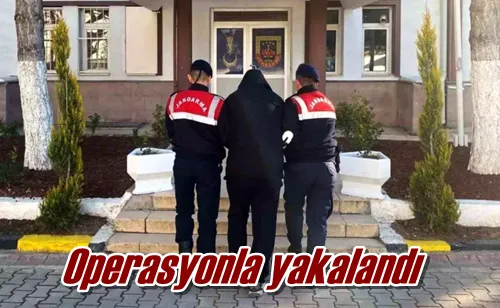 Operasyonla yakalandı