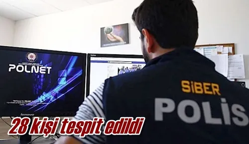 28 kişi tespit edildi