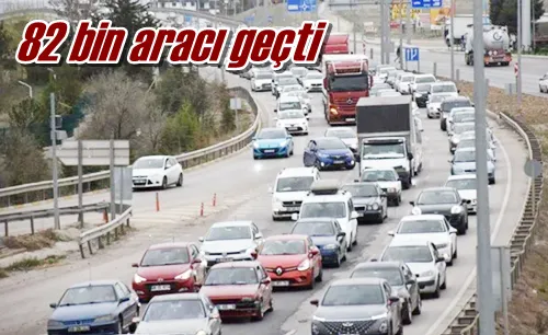 82 bin aracı geçti