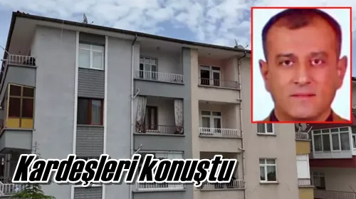 Kardeşleri konuştu