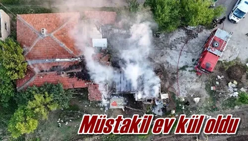 Müstakil ev kül oldu