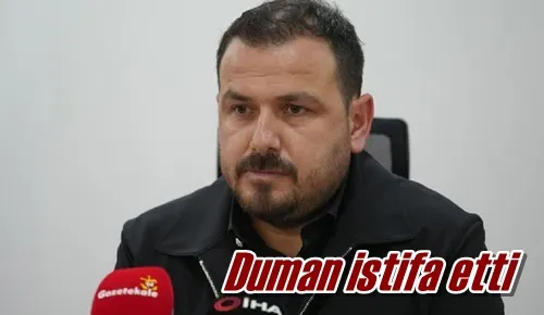 Duman istifa etti