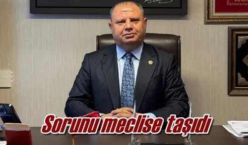 Sorunu meclise taşıdı