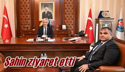 Şahin ziyaret etti