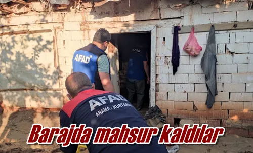 Barajda mahsur kaldılar