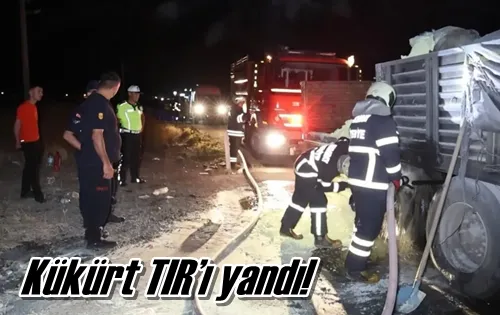 Kükürt TIR’ı yandı!