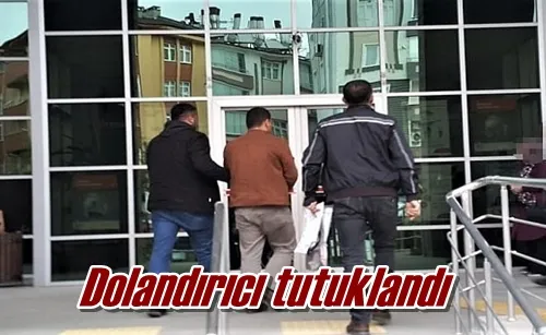 Dolandırıcı tutuklandı