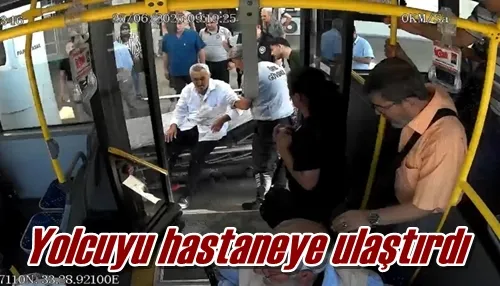 Yolcuyu hastaneye ulaştırdı