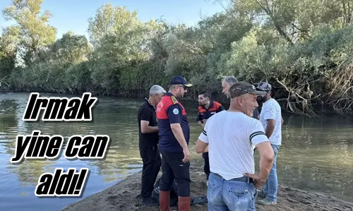Irmak yine can aldı!