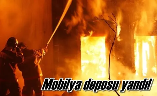 Mobilya deposu yandı!