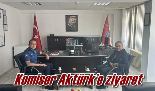 Komiser Aktürk’e ziyaret