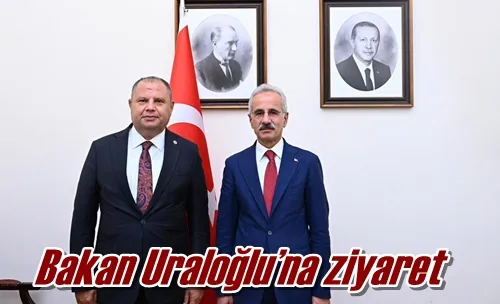 Bakan Uraloğlu’na ziyaret