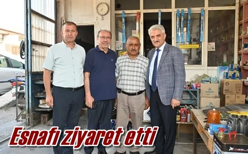 Esnafı ziyaret etti
